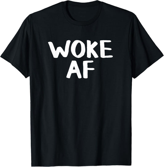 Woke AF -Adults Black Modern Classic Fit Short Sleeve T-Shirt
