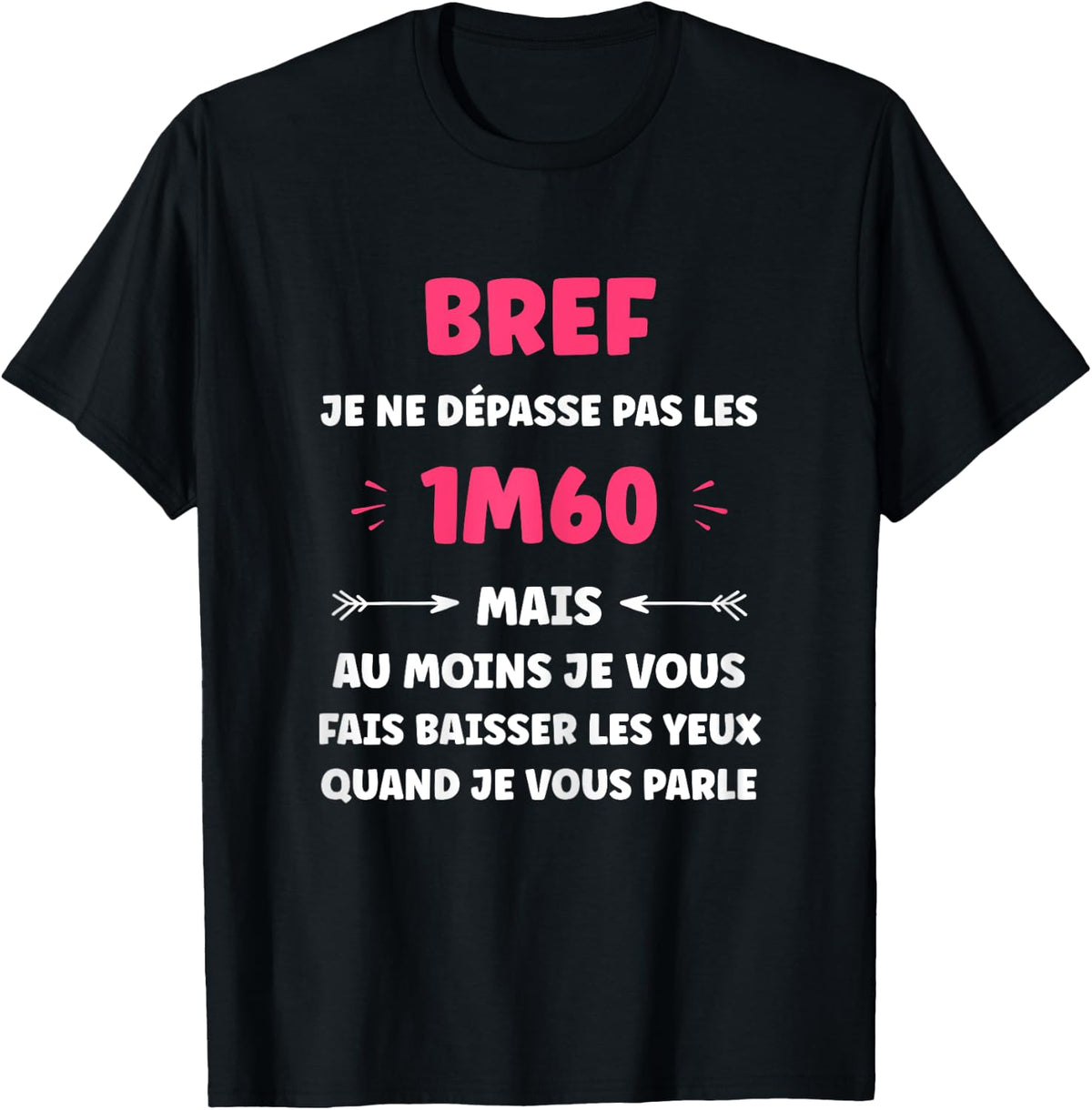 Humour little woman Brief je ne pas pas les 1m60 , Black, Female X-Small T-Shirt