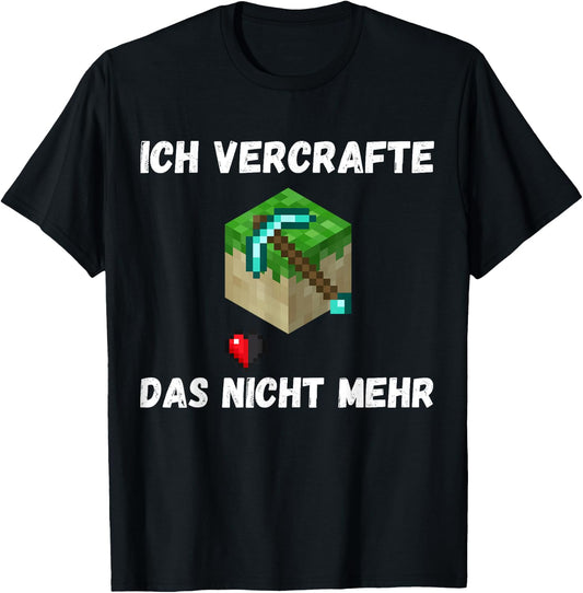 with German Text Ich vercrafte das alles nicht mehr, black T-Shirt