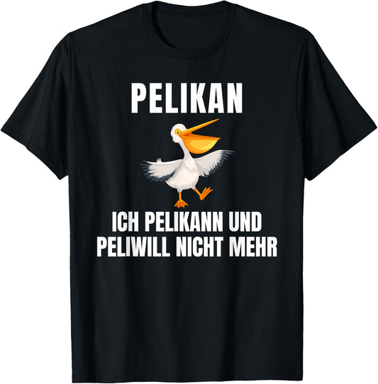 with German Text Pelikann und Peliwill nicht mehr  [German Language], black T-Shirt