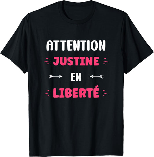 Attention Justine in Freedom Name Quote Funny Justine , Black, Female X-Small T-Shirt