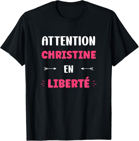 Attention Christine en libert funny name Christine , Black, Female X-Small T-Shirt
