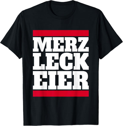 Merz Leck Eier Design Lustig Politik Deutschland Statement T-Shirt