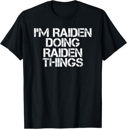 I'M RAIDEN DOING RAIDEN THINGS Name Funny Birthday Gift T-Shirt