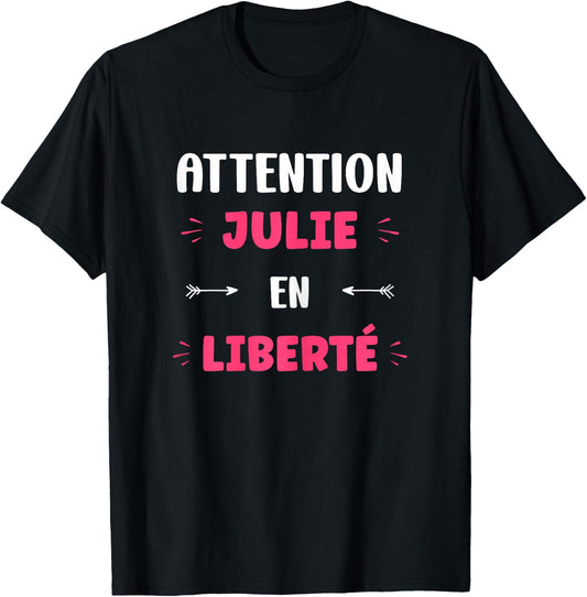 Attention Julie en libre name funny quote Julie , Black, Female X-Small T-Shirt