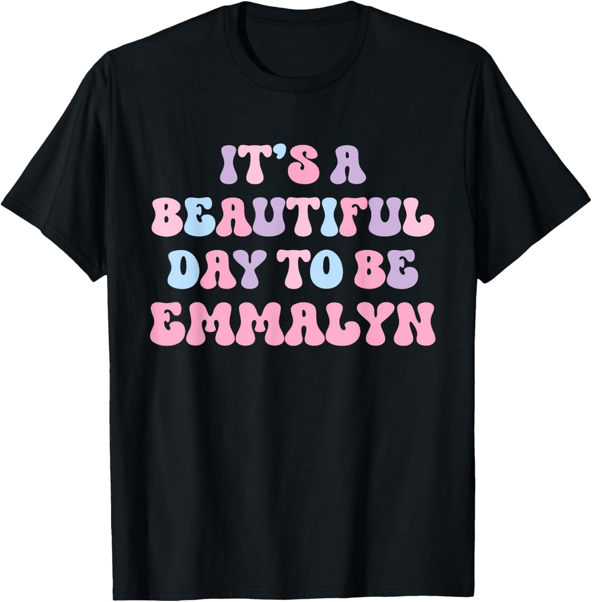 Emmalyn Beautiful Day Funny Personalized Emmalyn Birthday T-Shirt