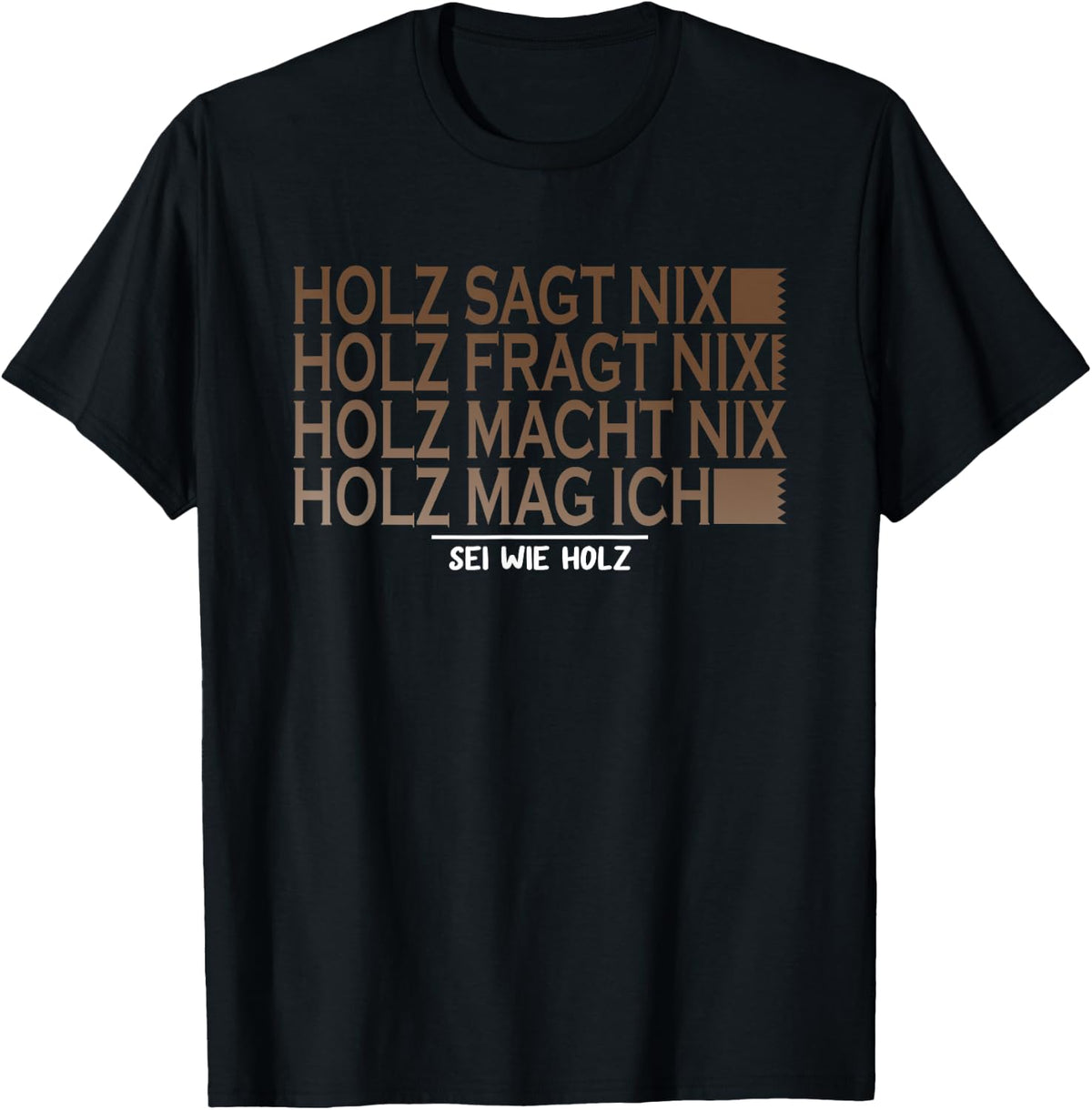 with German Text Holz SAGT nix sei wie Holz SAGT nix sei wie Holz S?ge Motor T-Shirt