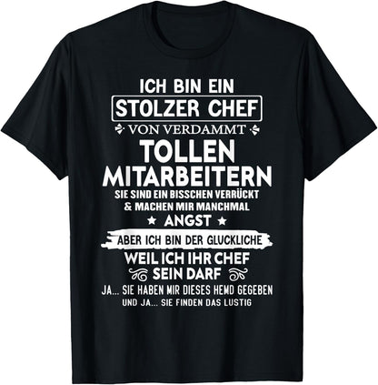 with German Text Ich Bin Ein Stolzer Chef Von Verdammt Tollen Mitarbeitern [, black T-Shirt