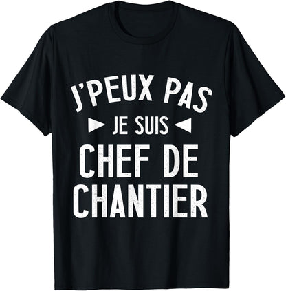 Je peux pas je suis chef de construction site gift BTP beauf man , Black, S T-Shirt
