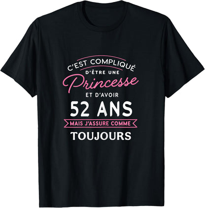 Princesse 52 ANS J'assure cadeau anniversaire femme 52 ans , Black, Female X-Small T-Shirt