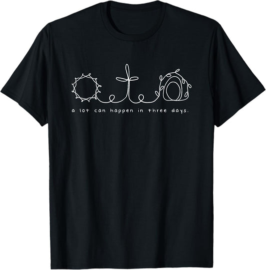 A lot can happen in three days , black T-Shirt