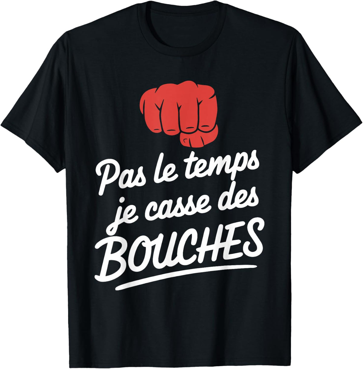 Pas Le Temps Je Cassse Des Mouths Humour Brawl , Black, S T-Shirt