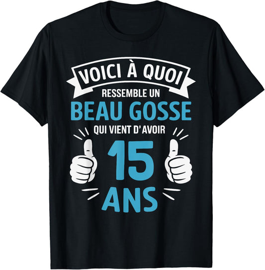 15 Years Gift Humour Birthday Man Beau Gosse , Black, S T-Shirt