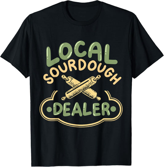 Baker Sourdough Bread Sourdough Starter Bakery -Adults Local Sourdough Dealer Black Small Classic Fit Short Sleeve T-Shirt