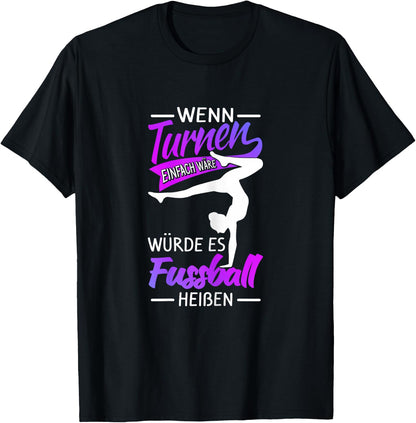with German Text Turnen Besser Als Fu?ball T-Shirt
