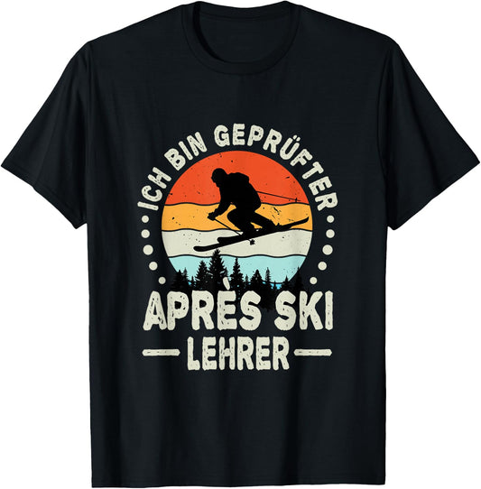 with German Text Ich bin Gerüfter Apres Ski Teacher Huts Party, black T-Shirt