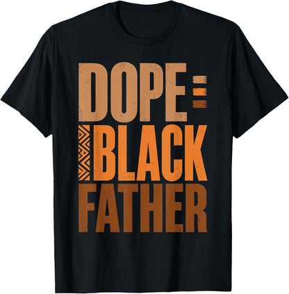 Fathers Day Dope Black Father African American Pride Dad Men T-Shirt