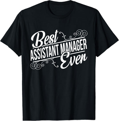 Best Assistant Manager Ever Birthday gift T-Shirt