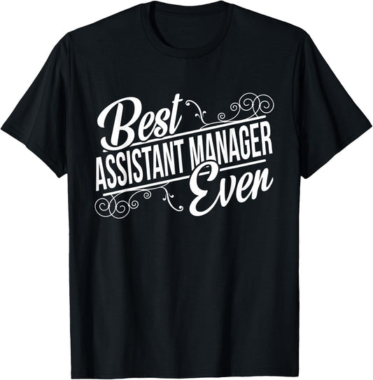 Best Assistant Manager Ever Birthday gift T-Shirt
