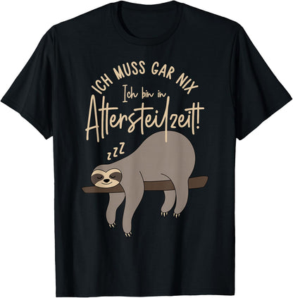 with German Text Ich muss gar nix Ich bin in Altersteilzeit 2024, black T-Shirt