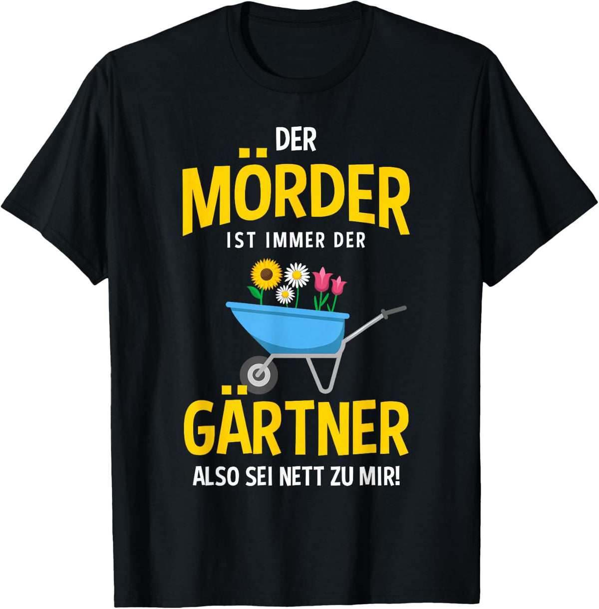 with German Text Der M?rder ist immer der G?rtner [German, black T-Shirt