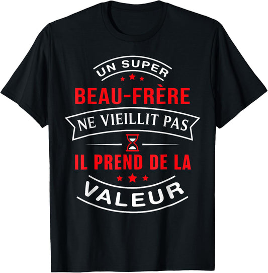 A Super Beautiful Brother Does Not Age It Gets Value , Black, S T-Shirt