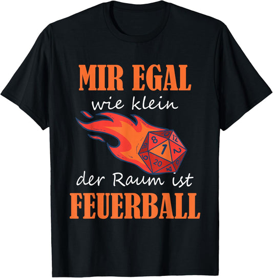 with German Text Ich egal wie klein der Raum ist Feuerball Rollenspiel Zauber [German, black T-Shirt
