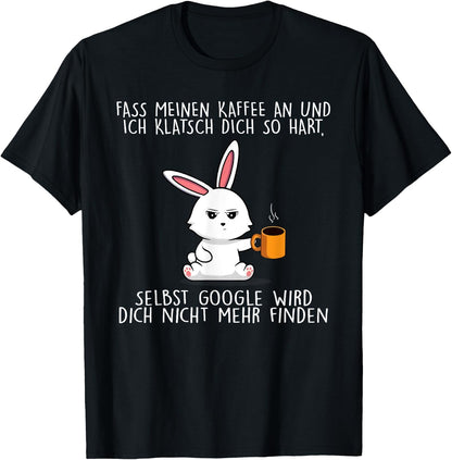 fass meinen kaffee an und ich klatsch dich so hart Seibst , black T-Shirt