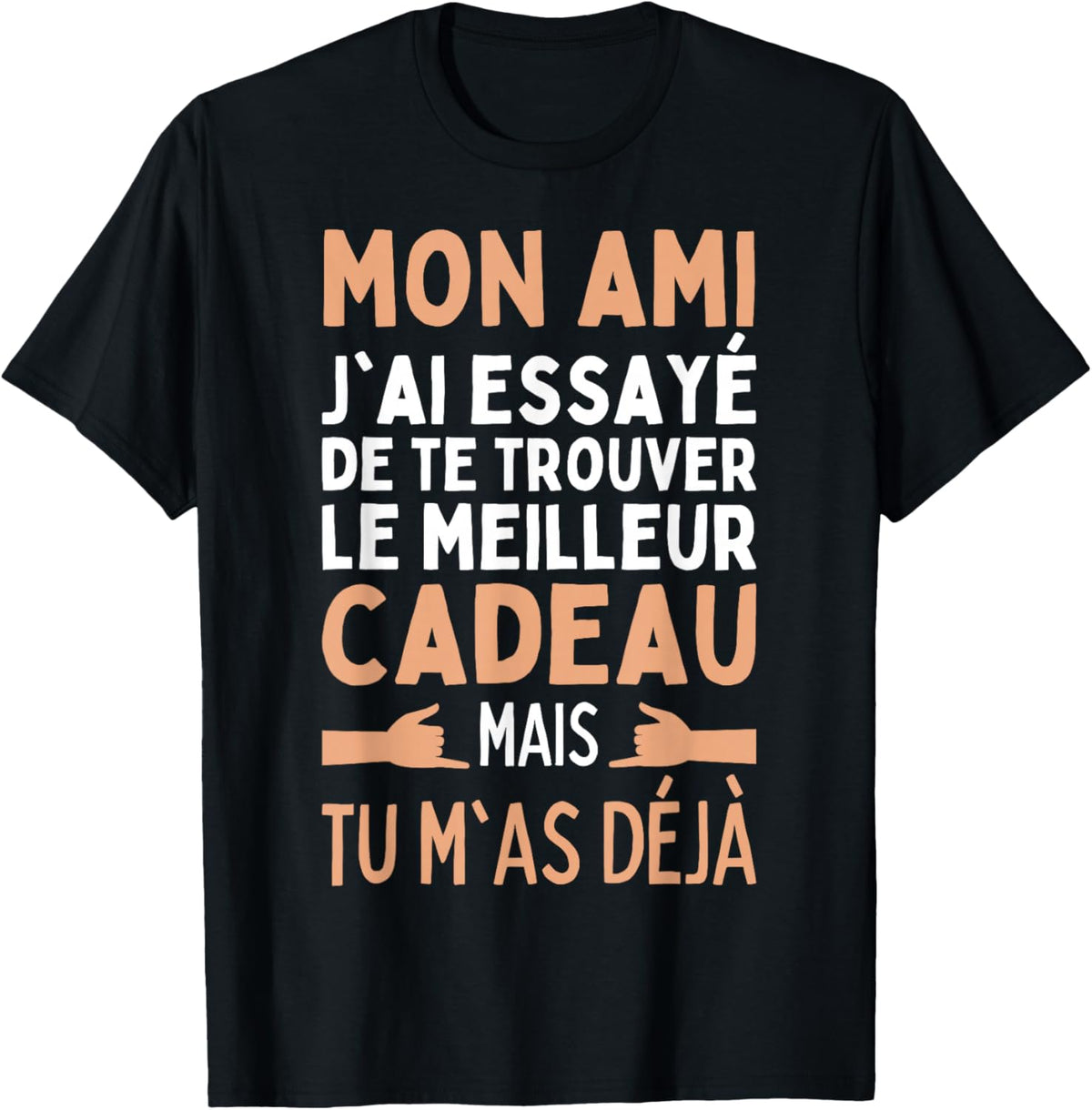 My Friend I Tried To Find The Best Gifts Friends , Black, S T-Shirt
