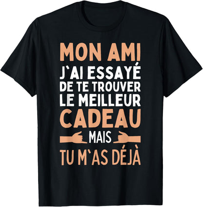 My Friend I Tried To Find The Best Gifts Friends , Black, S T-Shirt