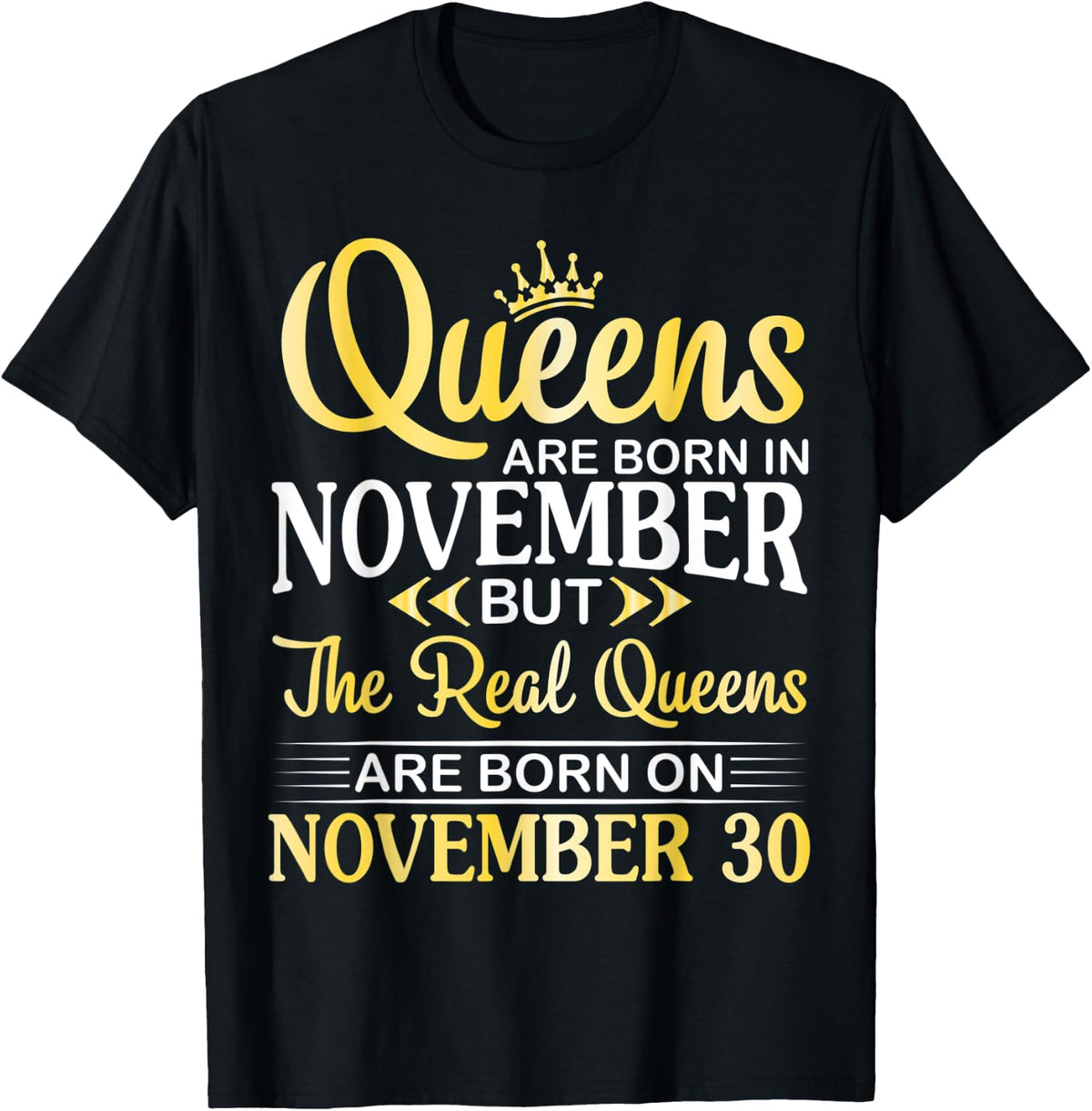 Queens Are Born In Nov Real Queens Are Born On November 30 T-Shirt