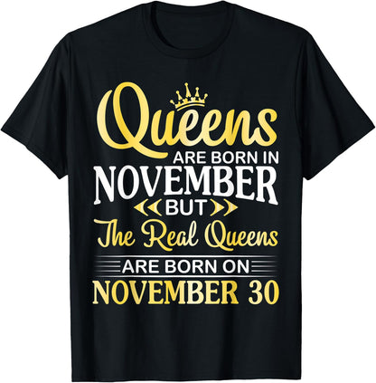 Queens Are Born In Nov Real Queens Are Born On November 30 T-Shirt