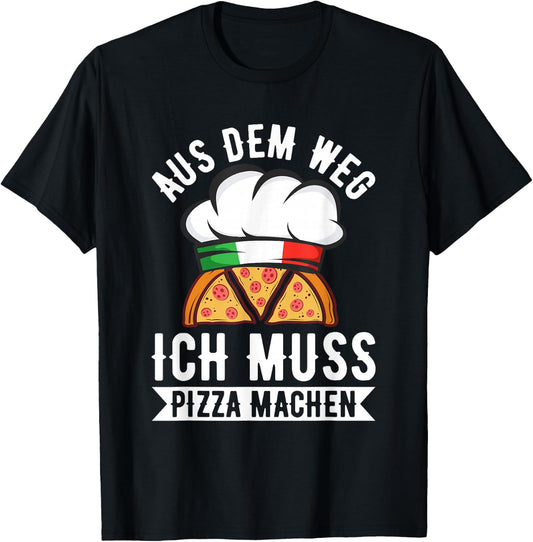 Aus Dem Weg Ich Muss Pizza Machen Pizza Baker Saying , black, s T-Shirt