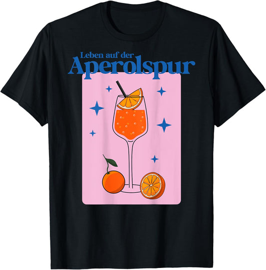 with German Text Leben auf der APEROLSPUR - HALL?CHEN APER?LCHEN SPRITZ STARS, White T-Shirt