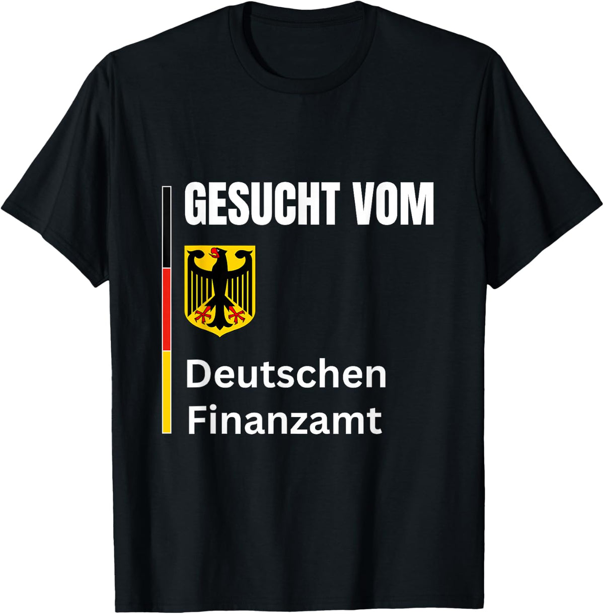 Wanted by the German tax office Gesucht Vom Deutschen Finanzamt Funny T-Shirt