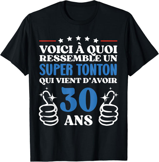 30 Years Gift Humour Birthday Super Tonton , Black, S T-Shirt