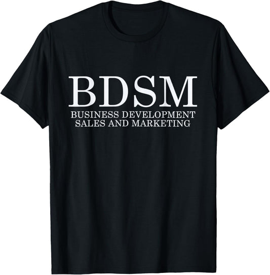 BDSM Business Development Sales and Marketing Kinky , black T-Shirt