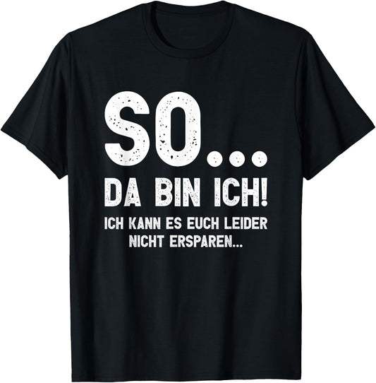 with German Text So... Da bin ich!, black T-Shirt