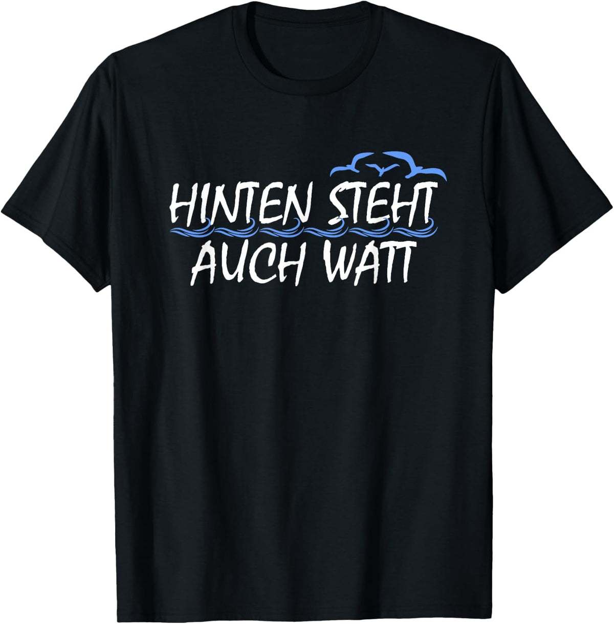 "Hinten steht auch watt , black T-Shirt