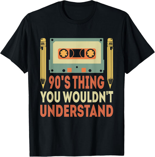 90's Thing You Wouldn't Understand Funny Cassette Outfit 90s T-Shirt