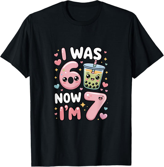 7 Year Old Birthday was 6 Now I'm 7 Kids Boba T-Shirt