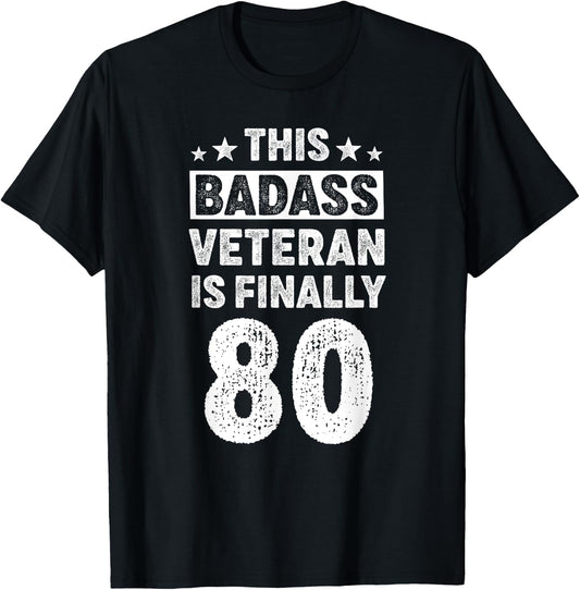 80 Year Old Men Women Badass Veteran Birthday Decorations T-Shirt