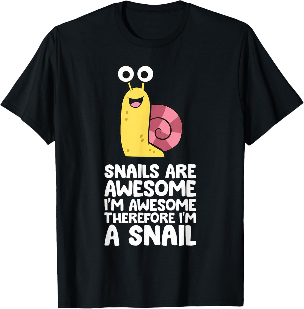 Cute Snail and Snail Gifts Snails Are Awesome I'm Awesome Therefore I'm A Snail Black Cotton, Polyester Blend S T-Shirt