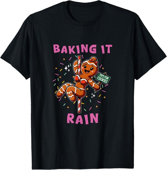 Baking It Rain Funny Holiday Gingerbread Stripper Pole T-Shirt
