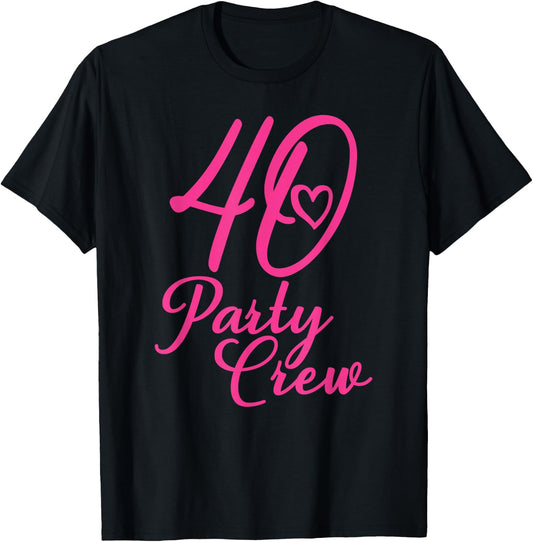 40 Party Crew Matching Group Ladies 40th Birthday Pink , black T-Shirt