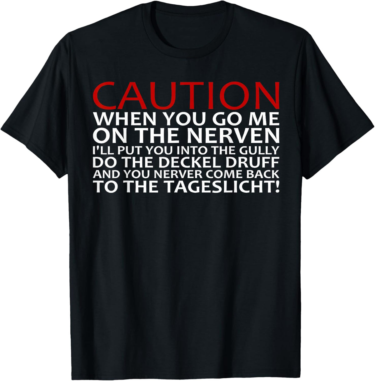 Achtung - When You Go Me On The Nerven , black T-Shirt