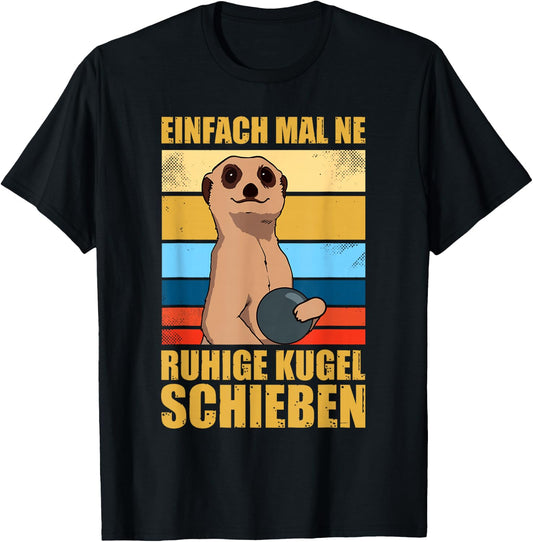 "Easy to Make A Quiet Kegeln" Ball Kegler Sports Skegler , black T-Shirt