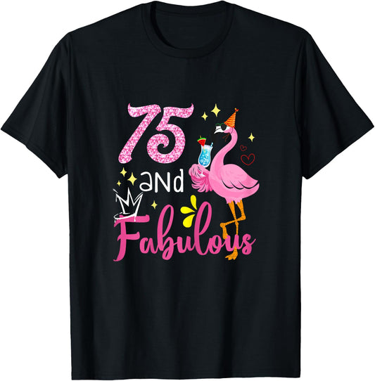 75 And Fabulous 75 Year Old Flamingo 75th Birthday Gifts T-Shirt