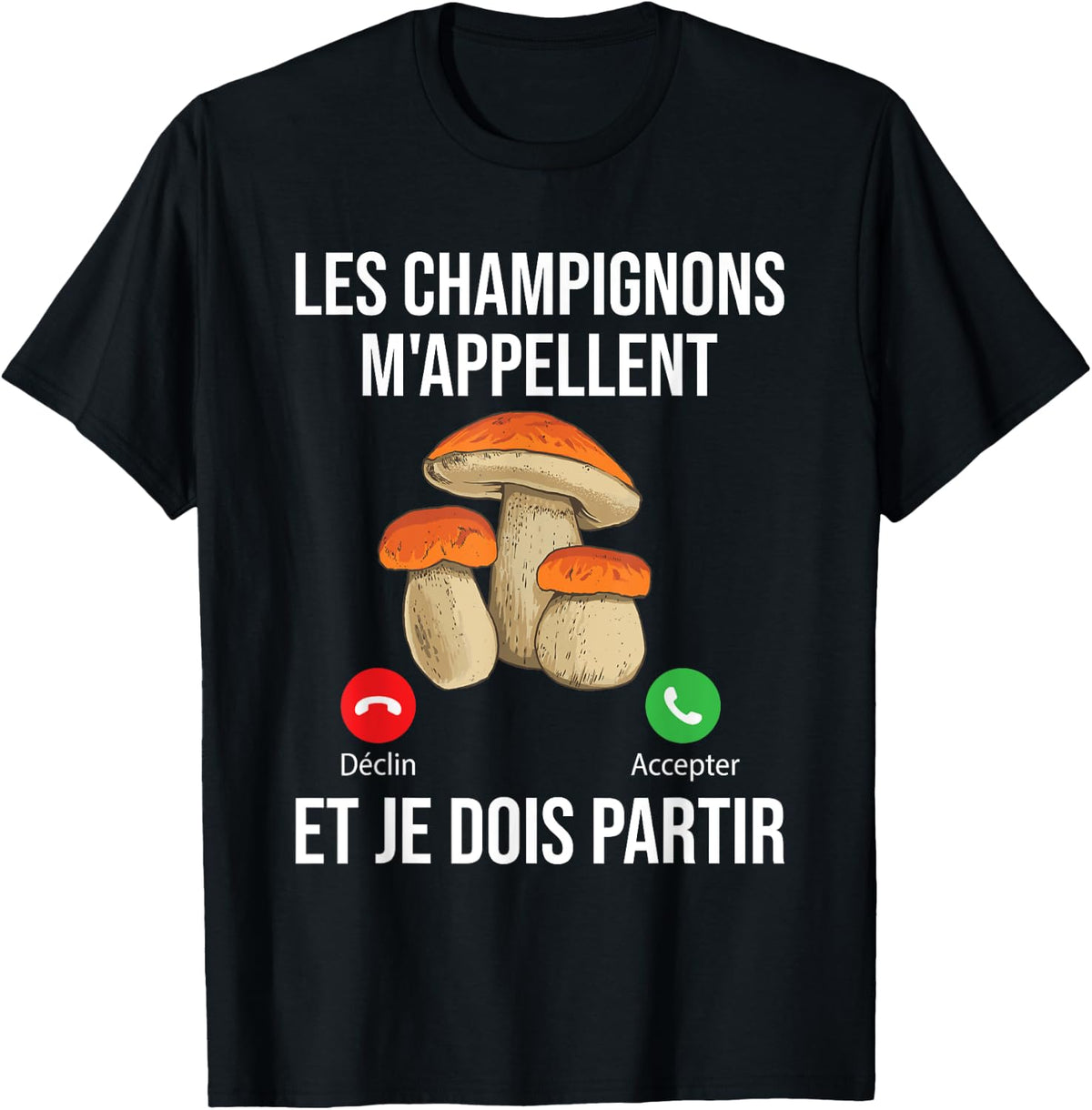 Mushrooms Call Me I Must Go Mushroom Porcini , Black, S T-Shirt