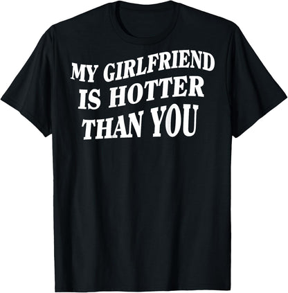 My Girlfriend Is Hotter Than You (On Back) , black T-Shirt